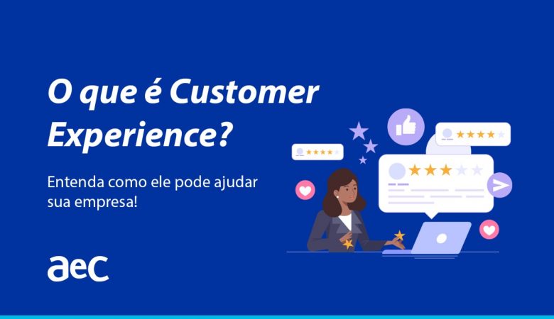 Tudo sobre Customer Experience
