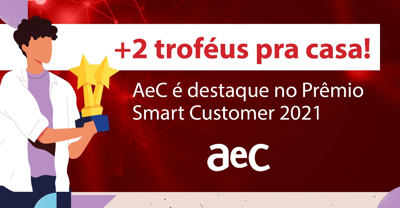 Imagem apresenta a divulgação dos dois troféus conquistados pela AeC no evento Smart Customer 2021